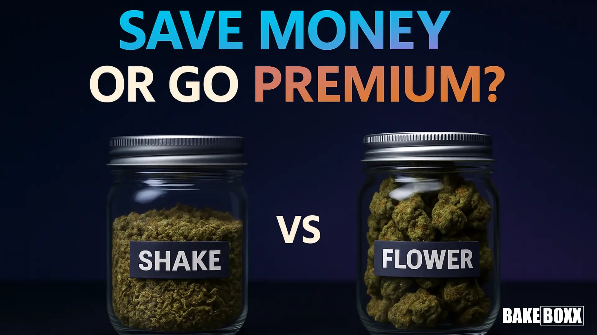 Shake vs Flower: Save Money or Go Premium? - BakeBoxx blog article
