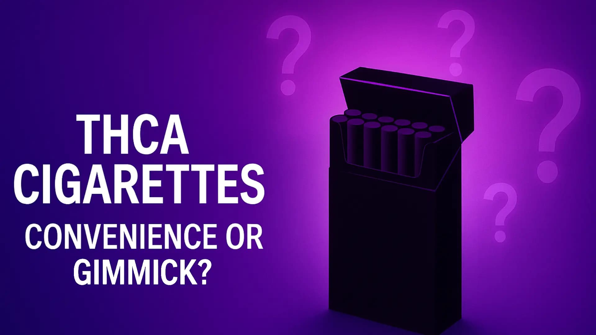 THCA Cigarettes: Convenience or Gimmick? - BakeBoxx blog article
