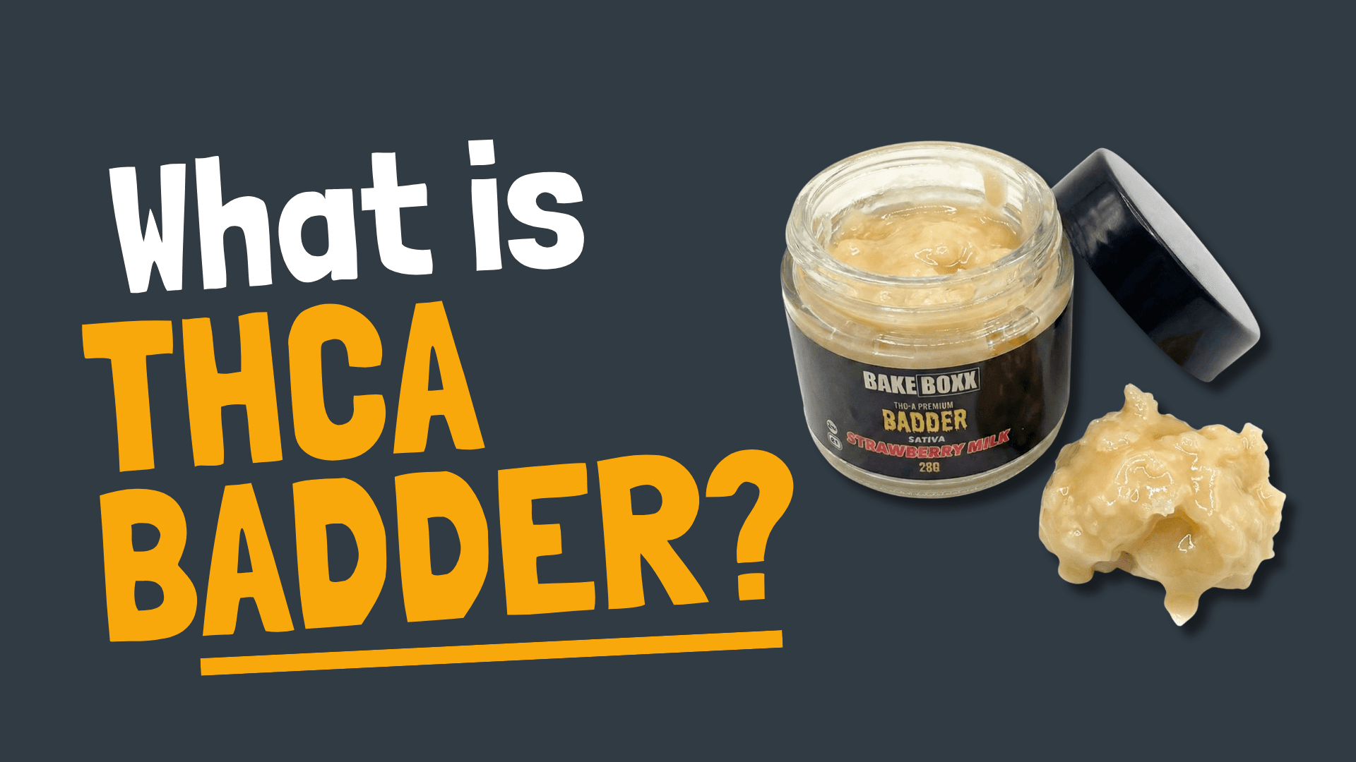 What Is THCA Badder? - BakeBoxx blog article