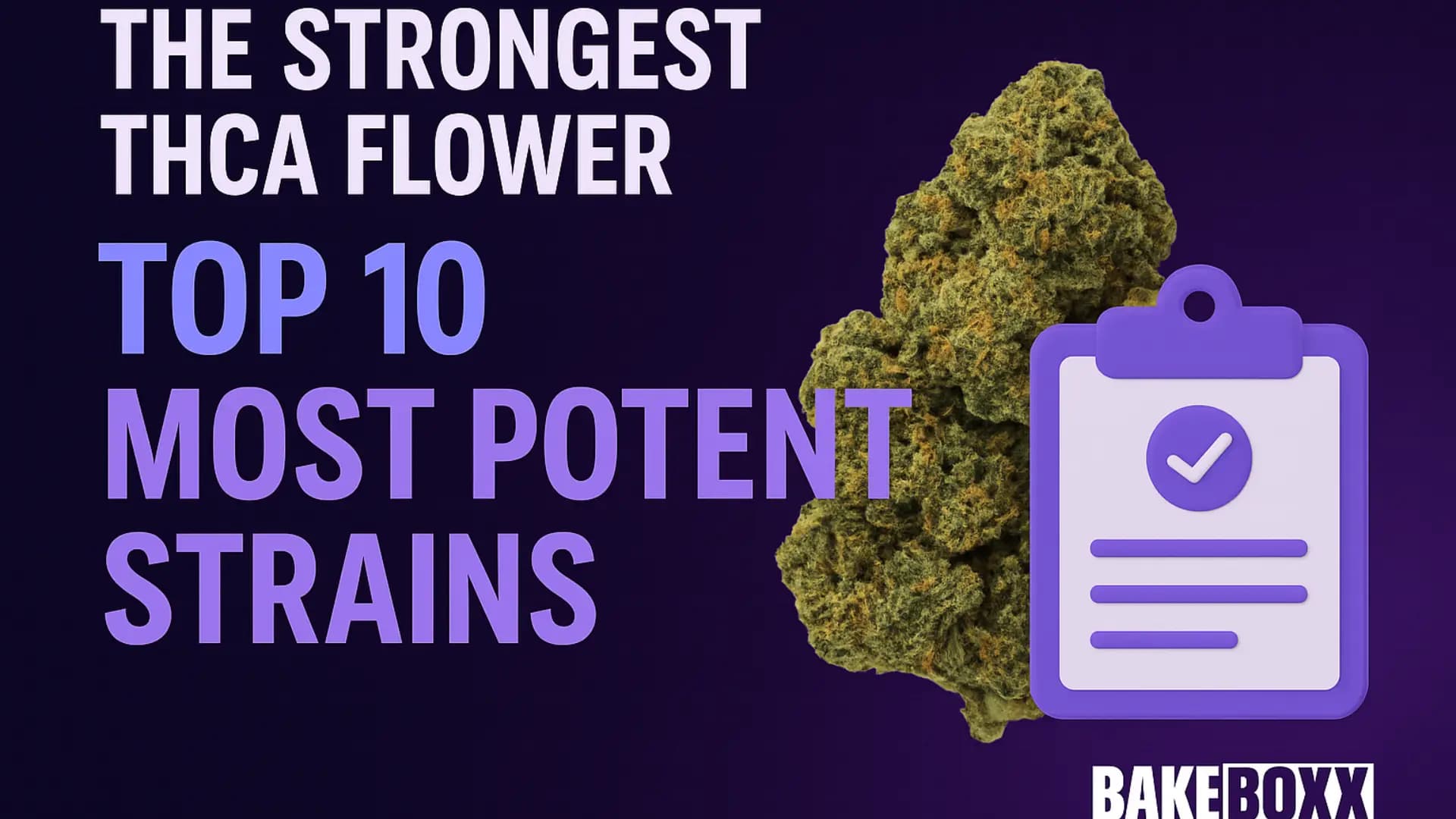 Strongest & Most Potent THCA Flower - BakeBoxx blog article