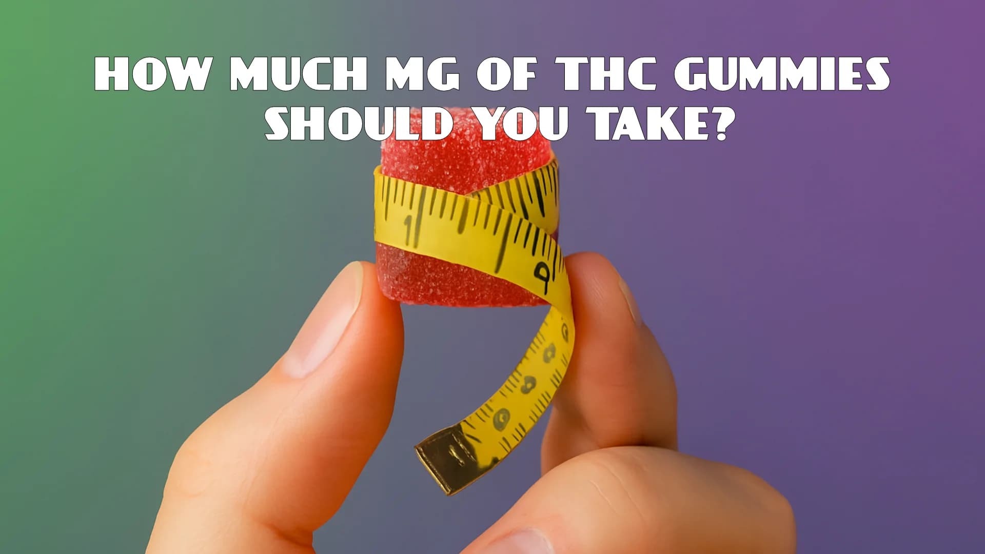 How Much MG Of THC Gummies Should You Take? - BakeBoxx blog article